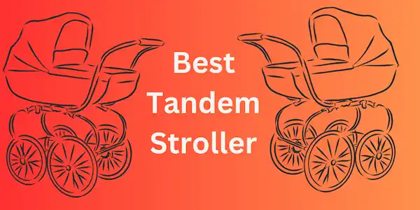 Tandem Stroller–Top Models Tested And Reviewed